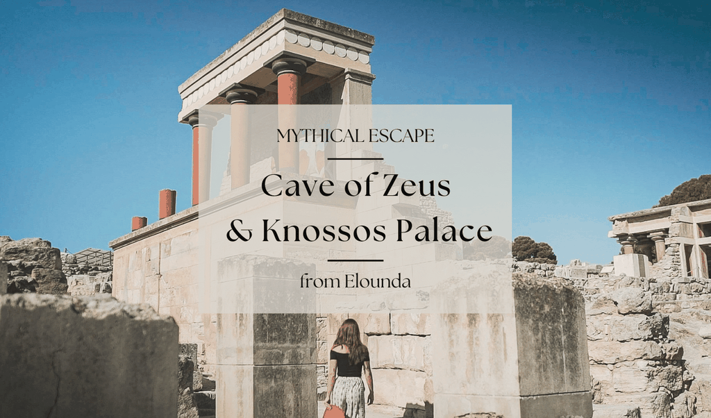 Mythische Flucht: Zeus-Höhle & Knossos-Palast von Elounda aus